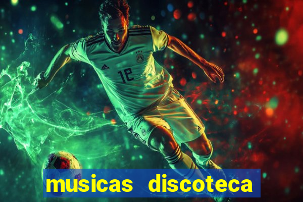 musicas discoteca anos 70 80 90